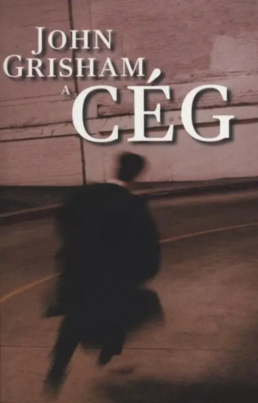 A cég - John Grisham Csak ma