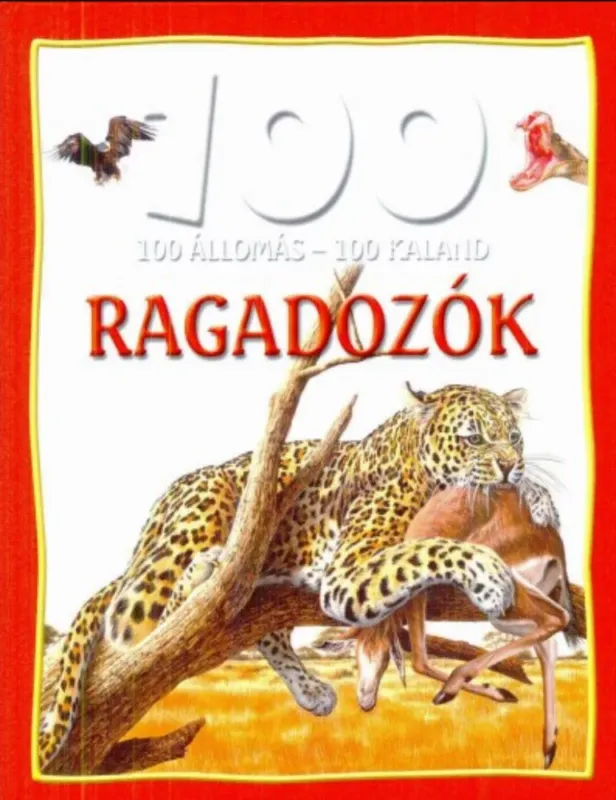 100 Állomás - 100 Kaland - Ragadozók - Camilla de la Bédoyére Legkelendőbb