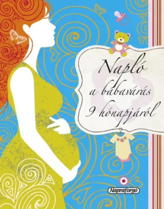 Ne maradj le Napló a babavárás 9 hónapjáról - Isabel Ortiz - Pataki Andrea