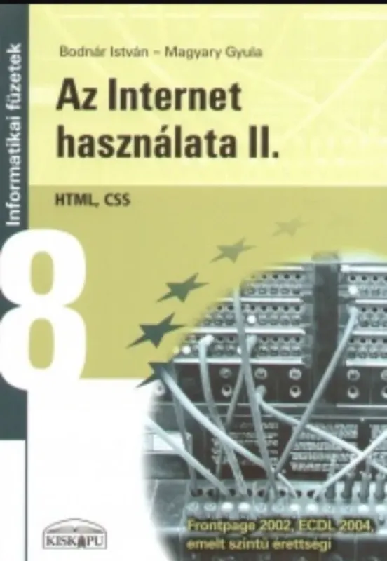 Az Internet használata 2. - HTML, CSS - Bodnár István - Magyary Gyula Szuper ajánlat