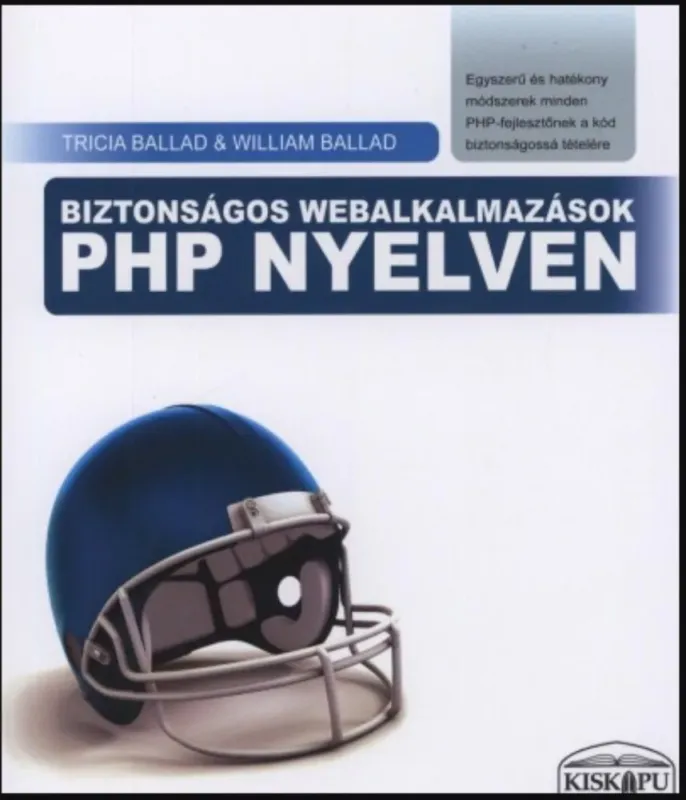 Nézd meg most Biztonságos webalkalmazások PHP nyelven - William Ballad - Tricia Ballad