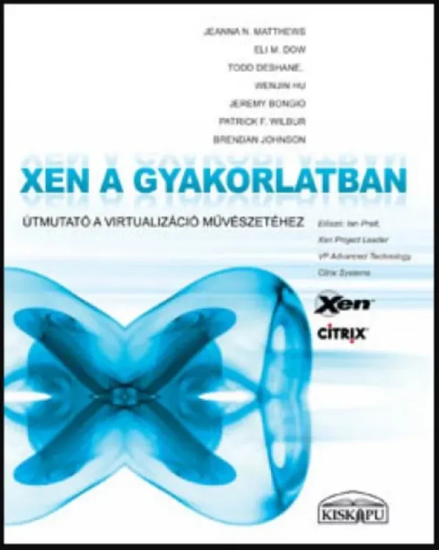 Ajánlat Xen a gyakorlatban - Útmutató a virtualizáció művészetéhez