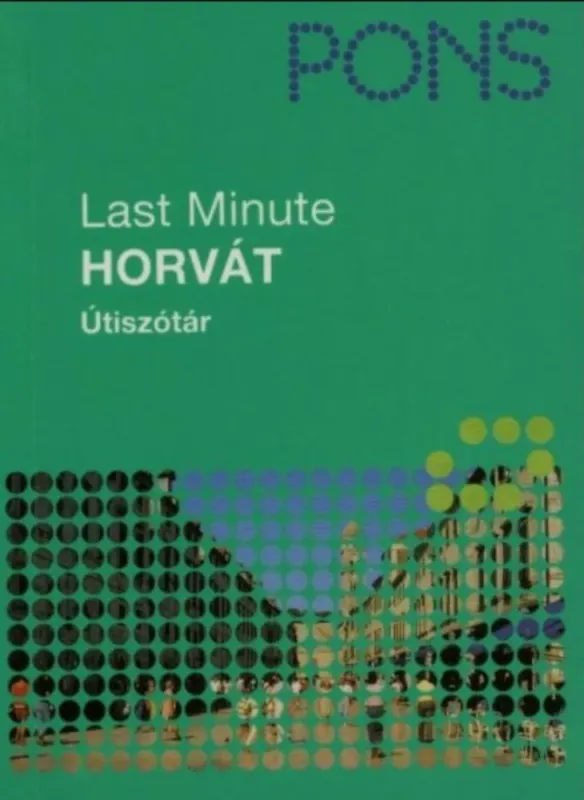 Akció Pons Last Minute Útiszótár - Horvát - Snjezana Sadikovic-Subat