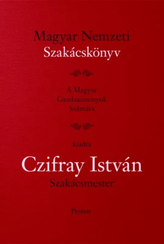 Magyar Nemzeti Szakácskönyv - Czifray István Exkluzív ajánlat