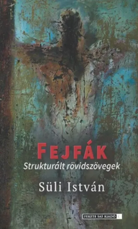 Fejfák - Strukturált rövidszövegek - Süli István Legkelendőbb