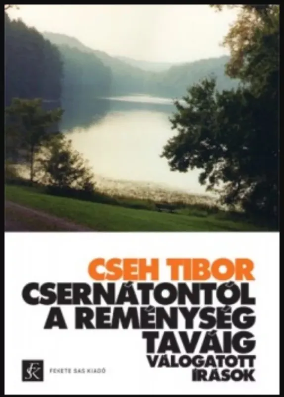 Csernátontól A Reménység taváig - Válogatott írások - Cseh Tibor Olcsó