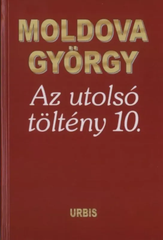 Különleges ajánlat Az utolsó töltény 10. - Moldova György