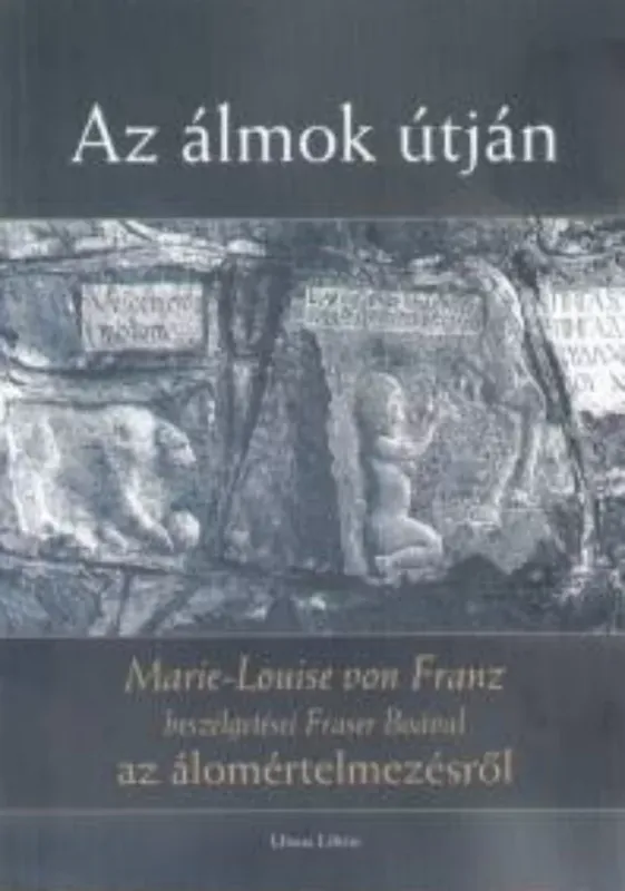Az álmok útján - Marie-Louise Von Franz Csak ma
