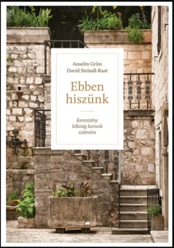 Népszerű Ebben hiszünk - Anselm Grün - David Steindl-Rast