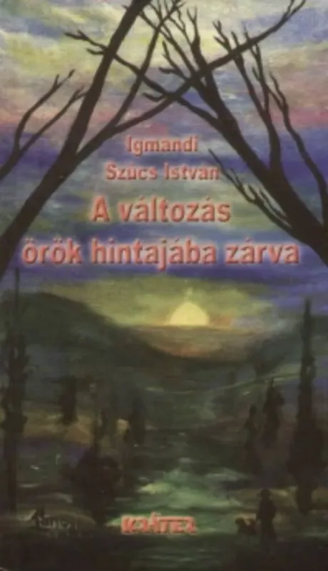 A változás örök hintajába zárva - Igmándi Szűcs István Legkelendőbb