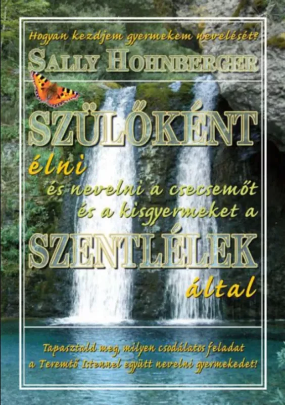 Szülőként élni a Szentlélek által 2. - Sally Hohnberger Gyors kiszállítás
