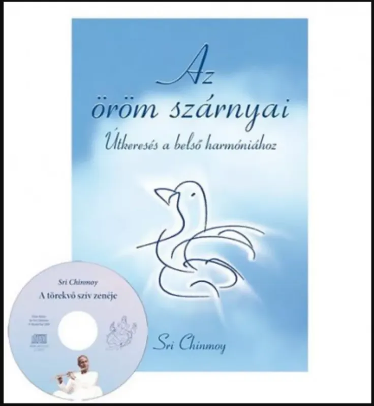 Azonnal elérhető Az öröm szárnyai + CD - Útkeresés a belső harmóniához - Sri Chinmoy