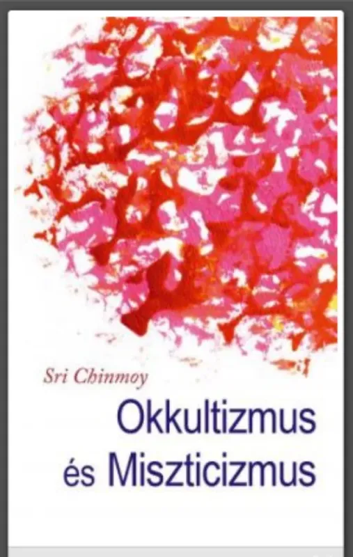 Okkultizmus és Miszticizmus - Sri Chinmoy Bestseller