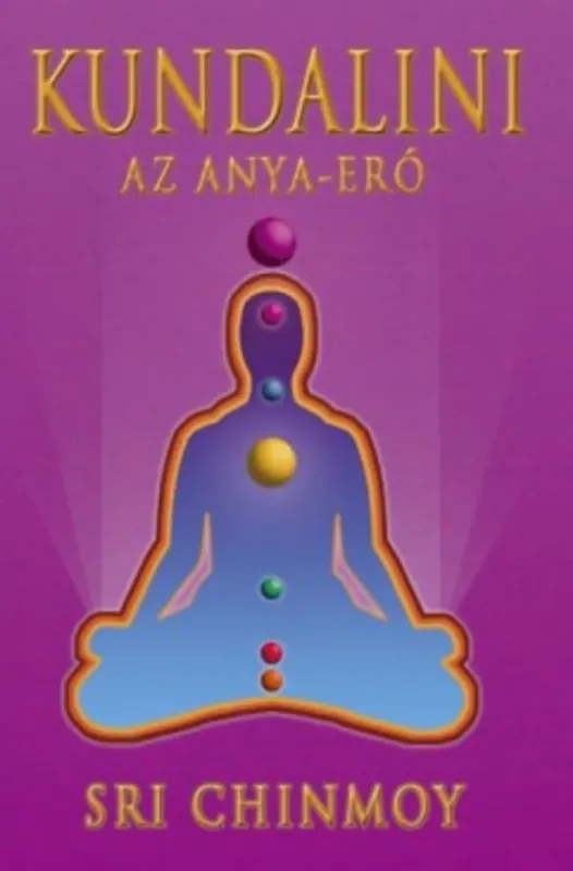 Kundalini - Az Anya-erő - Sri Chinmoy Expressz kézbesítés