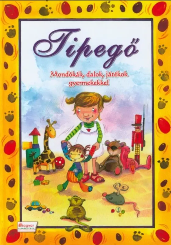 Tipegő - Mondókák, dalok, játékok gyermekekkel Szuper ajánlat