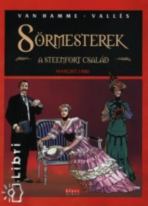 Sörmesterek 2 –A Steenfort család - Margrit, 1886. - Jules Valles - Jean Van Hamme Gyors szállítás