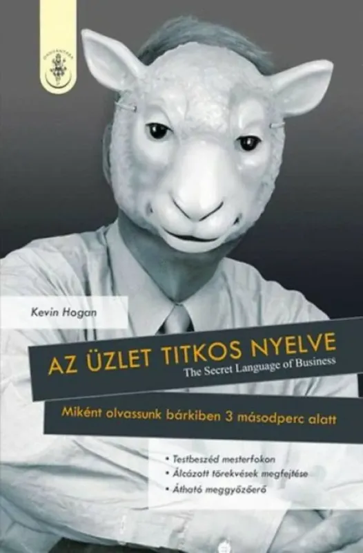 Akció Az üzlet titkos nyelve - Miként olvassunk bárkiben 3 másodperc alatt - Kevin Hogan
