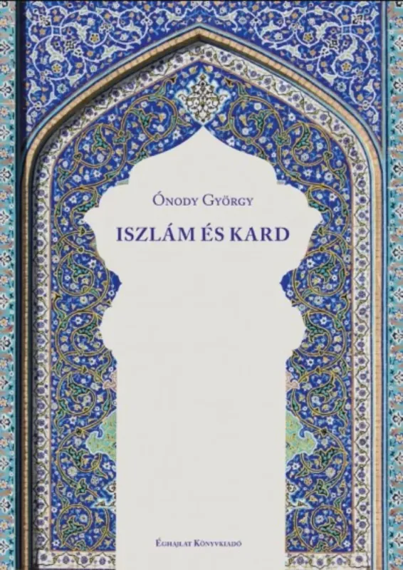 Szezonális akció Iszlám és Kard - Ónody György