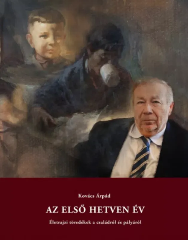 Gyors szállítás Az első hetven év - Életrajzi töredékek a családról és pályáról - Kovács Árpád