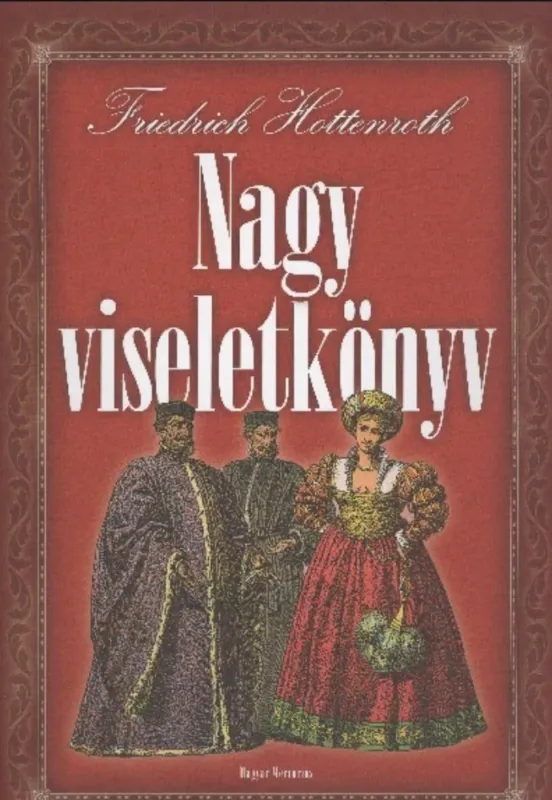 Nézd meg most Nagy viseletkönyv - Friedrich Hottenroth