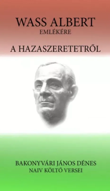 A hazaszeretetről - Bakonyvári János Dénes Legnépszerűbb