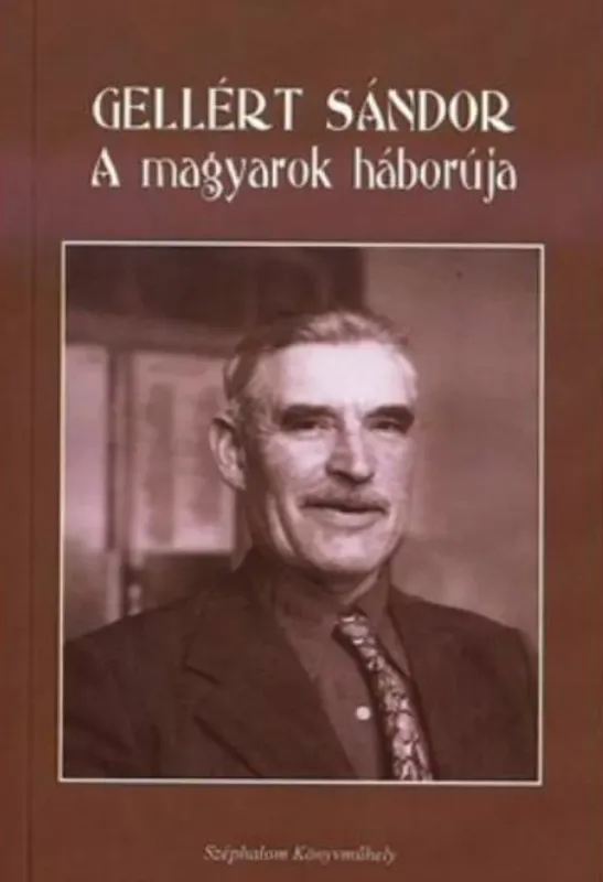 Ne maradj le A magyarok háborúja - Gellért Sándor