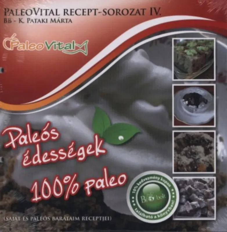Paleovital recept sorozat 4. - Paleós édességek - 100% paleó K. - Pataki Márta Kiárusítás