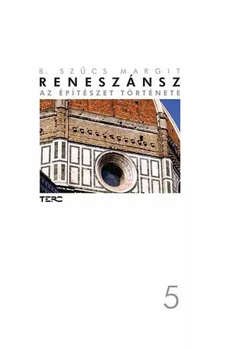 Utolsó esély Reneszánsz - Az építészet története - B. Szűcs Margit