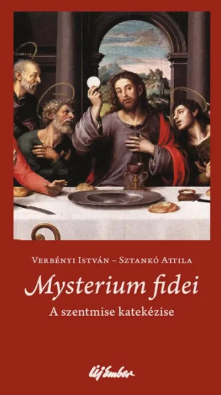 Mysterium fidei - A szentmise katekézise - Sztankó Attila - Verbényi István Népszerű
