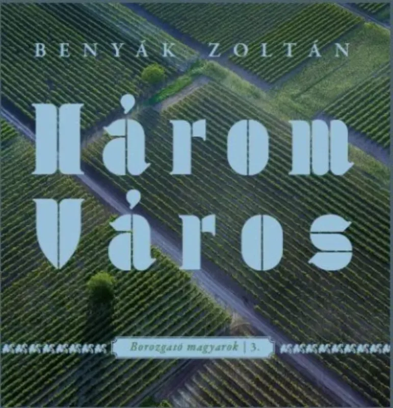 Rendeld meg most Három város - Benyák Zoltán
