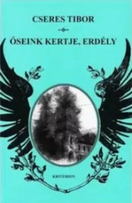 Őseink kertje, Erdély - Cseres Tibor Utolsó esély