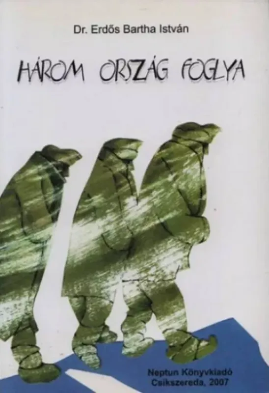 Három ország foglya - Dr. Erdős Bartha István Bestseller