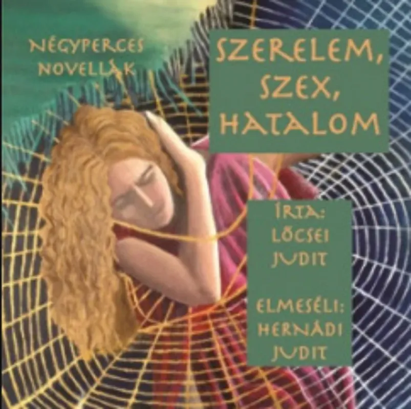 Szerelem, szex, hatalom - Hangoskönyv - Lőcsei Judit - Hernádi Judit Vásárlói kedvenc