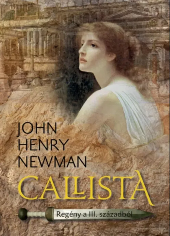 Callista - Regény a 3. századból - John Henry Newman Szezonális akció