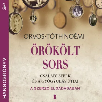 Prémium Örökölt sors - Hangoskönyv - Családi sebek és a gyógyulás útjai - Orvos-Tóth Noémi