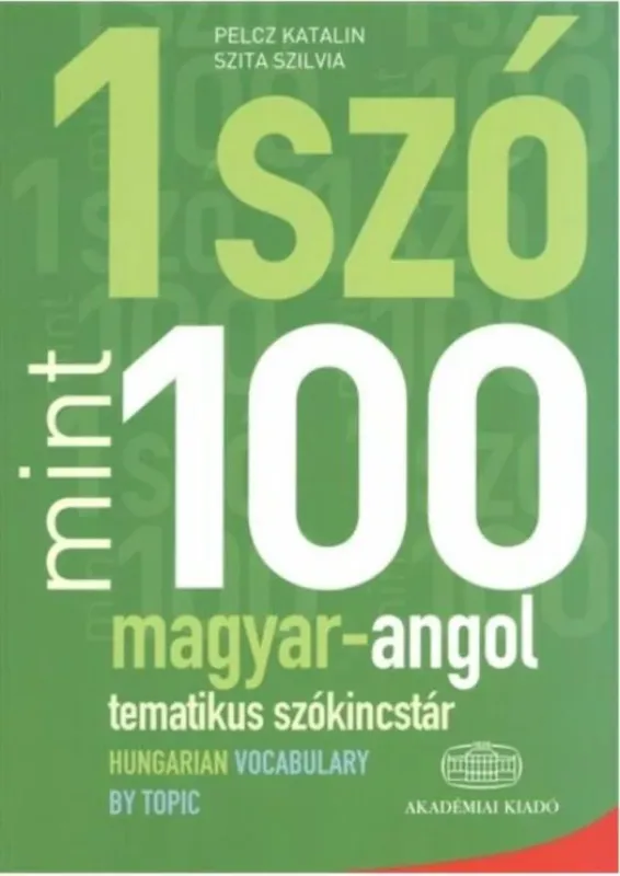 1 szó mint 100 - magyar-angol tematikus szókincstár - Hungarian vocabulary by topic Legjobb ár
