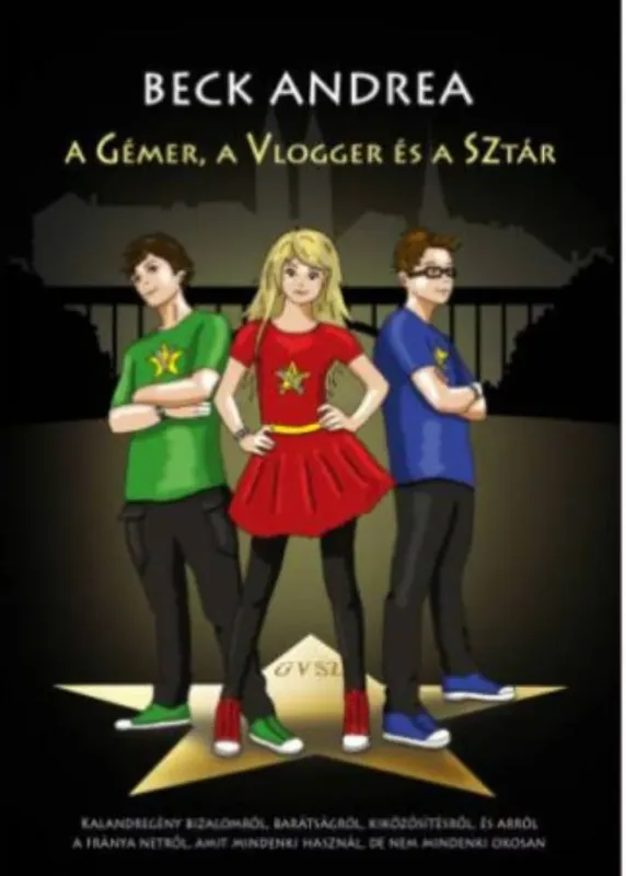A gémer, a vlogger és a sztár - Tudtad, hogy te is lehetsz szuperhős? - Beck Andrea Korlátozott ajánlat