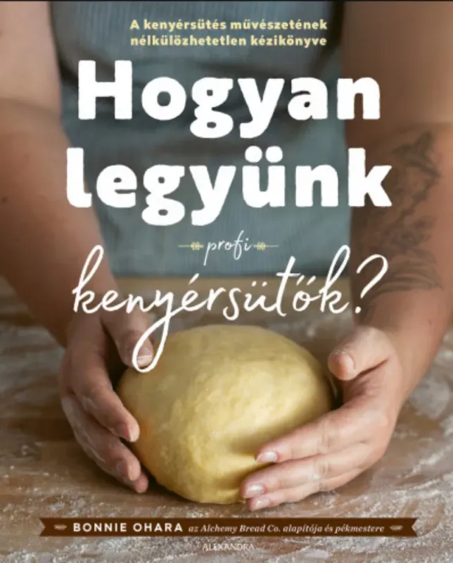 Hogyan legyünk profi kenyérsütők? - Bonnie Ohara Biztonságos fizetés