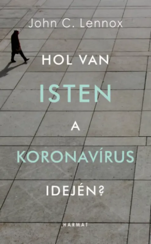 Hol van Isten a koronavírus idején? - John C. Lennox Vásárlói kedvenc