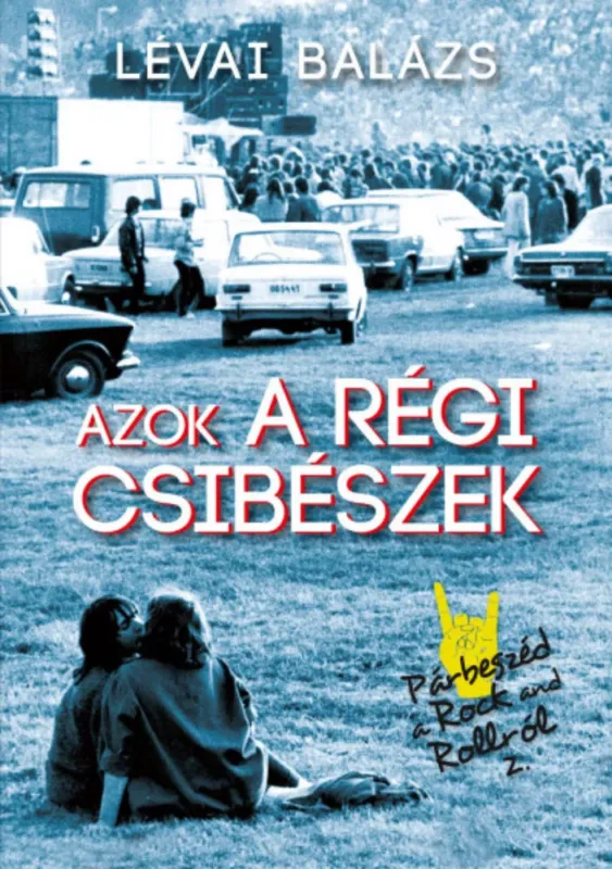 Azok a régi csibészek - Párbeszéd a rock and rollról 2. - Lévai Balázs Nézd meg most