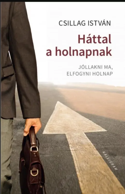 Háttal a holnapnak - Jóllakni ma, elfogyni holnap - Csillag István Szezonális akció
