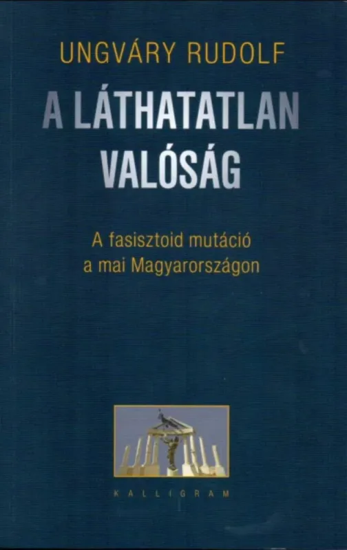 Bestseller A láthatatlan valóság - Ungváry Rudolf