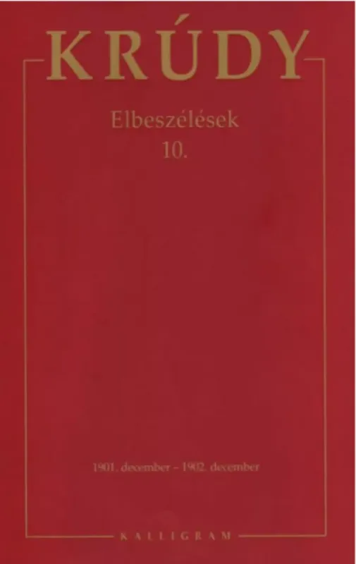 Elbeszélések 10. - Krúdy Gyula Összegyűjtött Művei 27. Bestseller