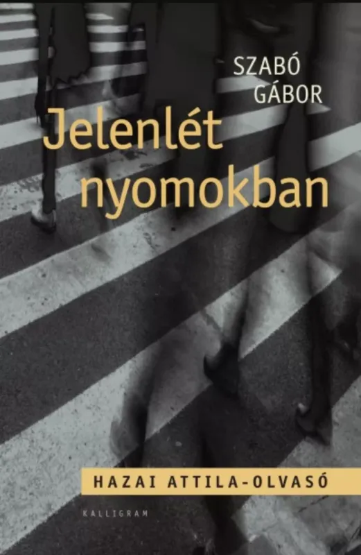 Jelenlét nyomokban - Hazai Attila-olvasó - Szabó Gábor Azonnali szállítás