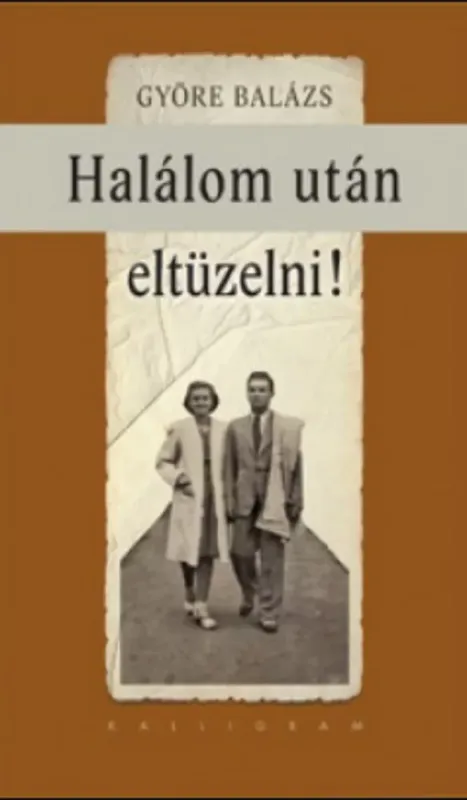 Azonnali szállítás Halálom után eltüzelni! - Györe Balázs