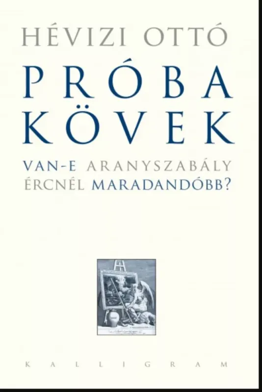 Rendeld meg most Próbakövek - Van-e aranyszabály ércnél maradandóbb? - Hévizi Ottó
