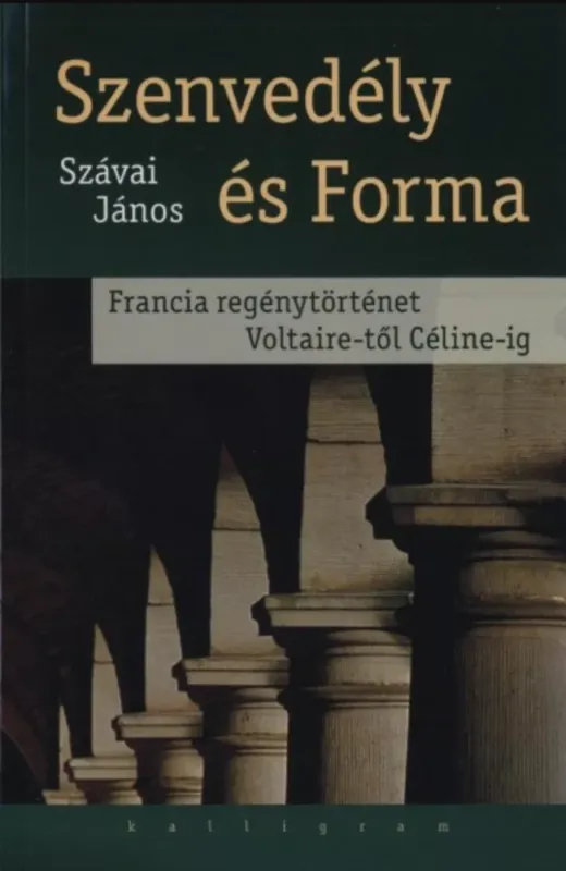 Alacsony ár Szenvedély és forma - Francia regénytörténet Voltaire-től Céline-ig - Szávai János