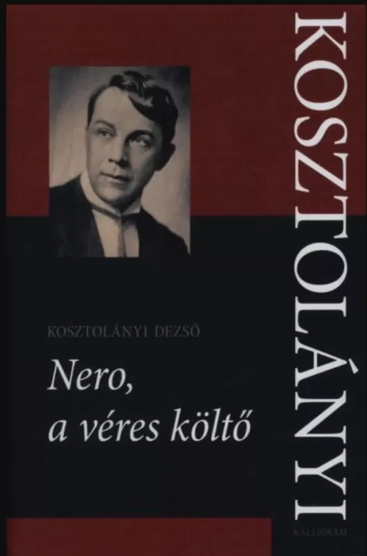 Nero, a véres költő - Kosztolányi Dezső Korlátozott ajánlat