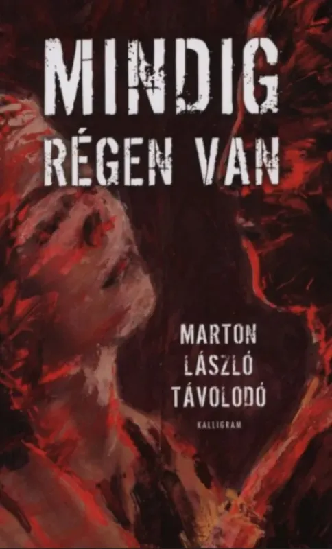 Mindig régen van - Marton László Távolodó Olcsó