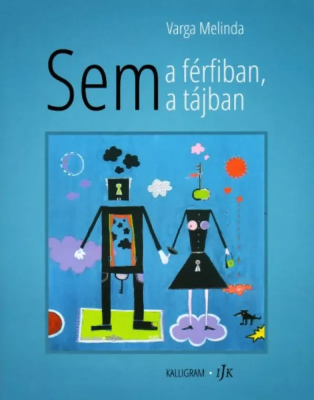 Ne maradj le Sem a férfiban, sem a tájban - Varga Melinda
